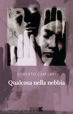 «Qualcosa nella nebbia», recensione romanzo di Roberto Camurri