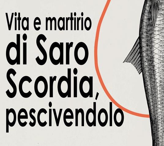 Vita e martirio di Saro Scordia, pescivendolo