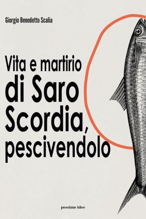 Vita e martirio di Saro Scordia, pescivendolo