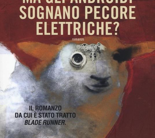 «Ma gli androidi sognano pecore elettriche?» di Philip K. Dick