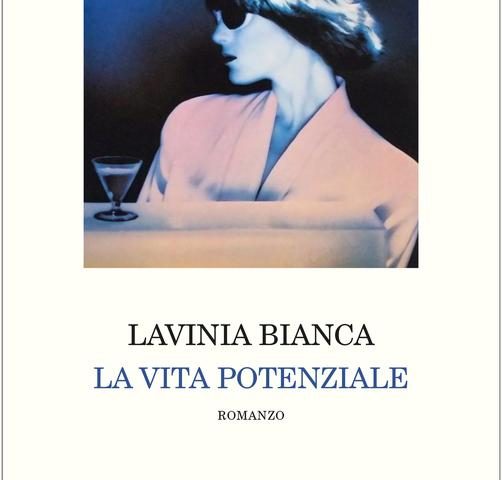 «La vita potenziale» di Lavinia Bianca