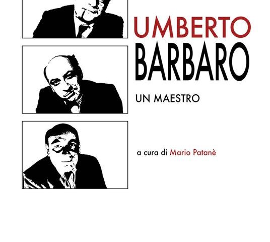 «Umberto Barbaro. Un maestro», a cura di Mario Patanè